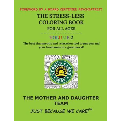 The Stress-Less Coloring Book for All Ages. Volume 2.: The best therapeutic and relaxation tool to put you and your loved ones in a great mood! - Paperback