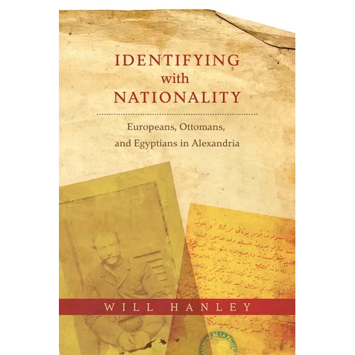 Identifying with Nationality: Europeans, Ottomans, and Egyptians in Alexandria - Paperback