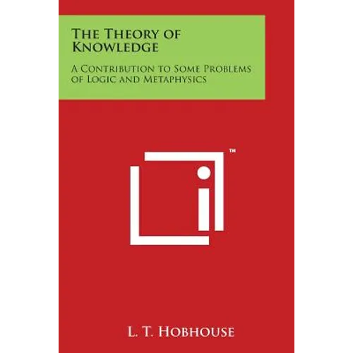 The Theory of Knowledge: A Contribution to Some Problems of Logic and Metaphysics - Paperback