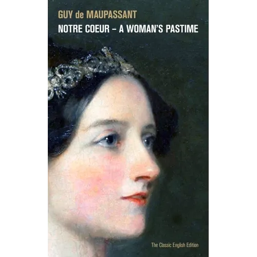 Notre Coeur - A Woman's Pastime (The Classic English Edition) - Paperback