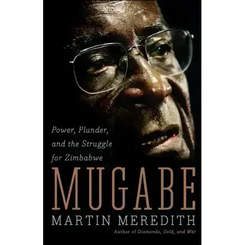Mugabe: Power, Plunder, and the Struggle for Zimbabwe - Paperback