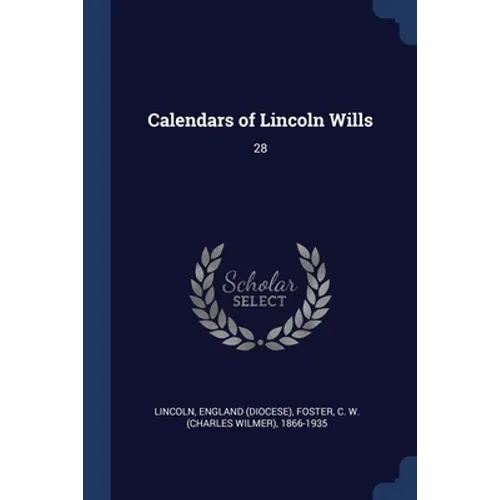 Calendars of Lincoln Wills: 28 - Paperback