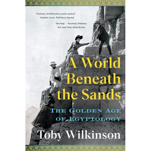 A World Beneath the Sands: The Golden Age of Egyptology - Paperback