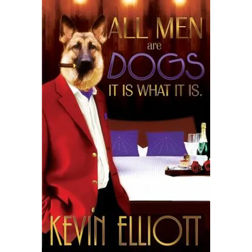 All Men Are Dogs. It Is What It Is! - Paperback