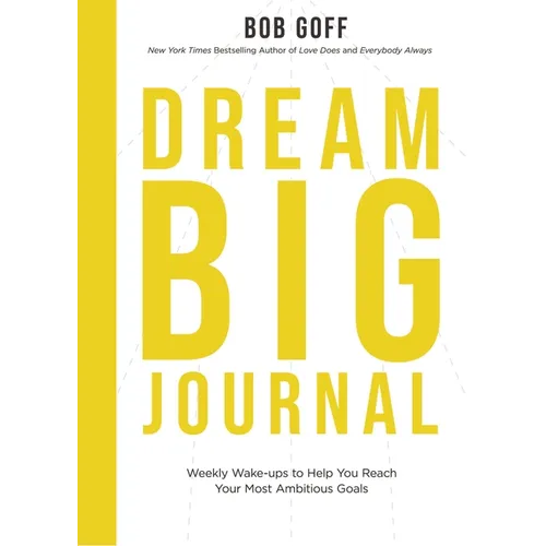 Dream Big Journal: Weekly Wake-Ups to Help You Reach Your Most Ambitious Goals - Paperback