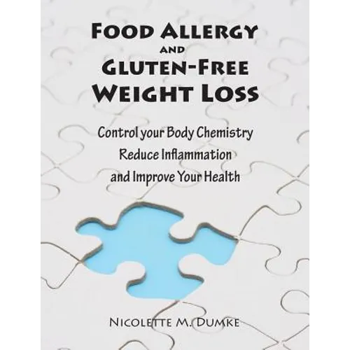 Food Allergy and Gluten-Free Weight Loss: Control Your Body Chemistry, Reduce Inflammation and Improve Your Health - Paperback