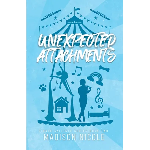 Unexpected Attachments: A Queer Circus Romance - Paperback