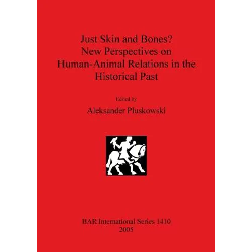 Just Skin and Bones? New Perspectives on Human-Animal Relations in the Historical Past - Paperback
