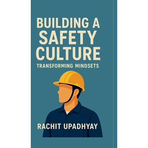 Building a Safety Culture - Transforming Mindsets - Hardcover