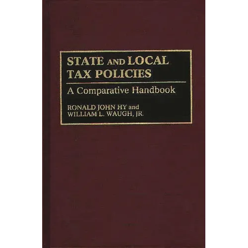 State and Local Tax Policies: A Comparative Handbook