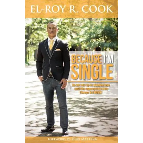 Because I'm Single: The Ultimate Guide for creating loving, healthy and lasting romantic Relationships! - Paperback