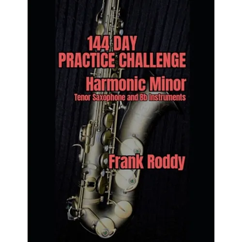 144 Day Practice Challenge: Harmonic Minor: Tenor Saxophone - Paperback