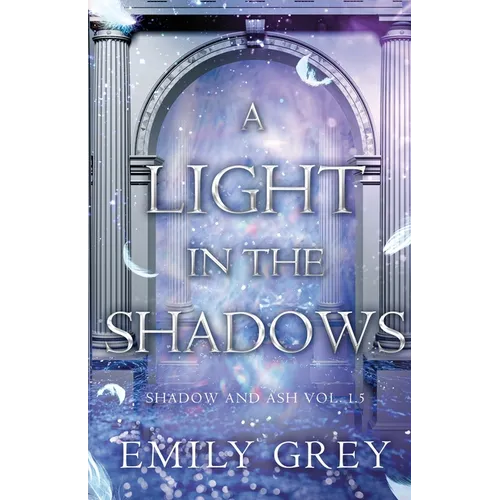 A Light in the Shadows: Shadow and Ash Vol. 1.5 - Paperback
