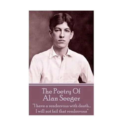 The Poetry Of Alan Seeger: 