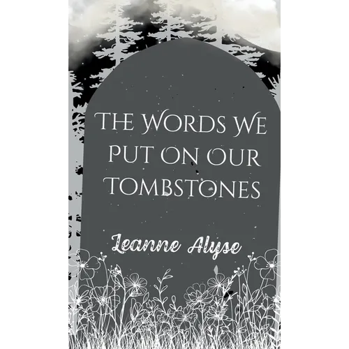 The Words We Put on Our Tombstones - Paperback