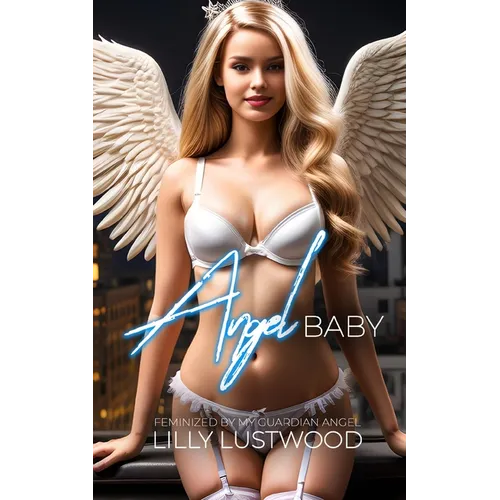 Angel Baby: Feminized by my Guardian Angel - Paperback