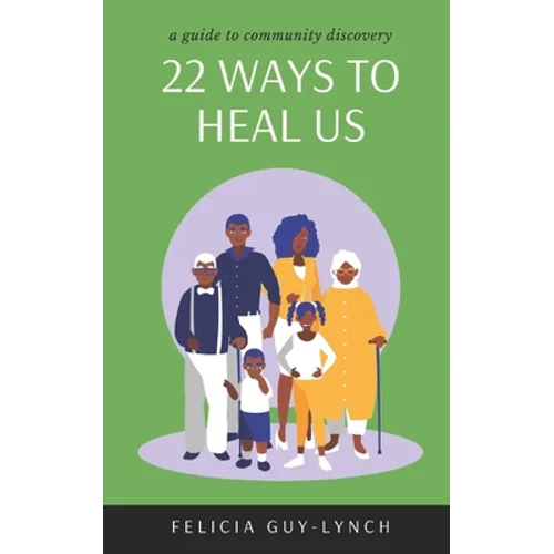22 Ways to Heal Us: A Guide to Community Discovery - Paperback