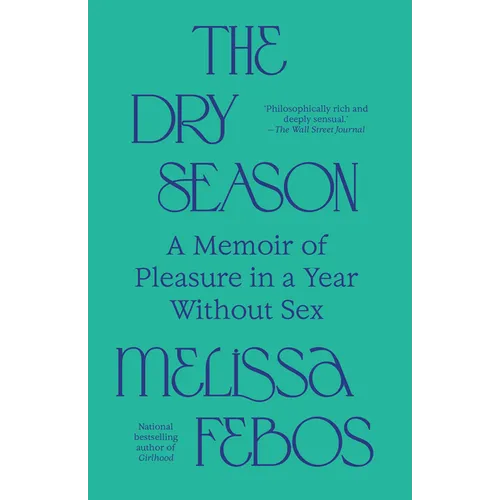 The Dry Season: A Memoir of Pleasure in a Year Without Sex - Paperback