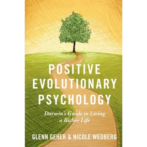 Positive Evolutionary Psychology: Darwin's Guide to Living a Richer Life - Paperback