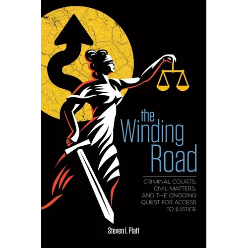 The Winding Road: Criminal Courts, Civil Matters, and the Ongoing Quest for Access to Justice - Paperback