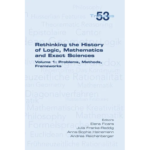 Rethinking the History of Logic, Mathematics and Exact Sciences: Volume 1, Problems, Methods, Frameworks - Paperback