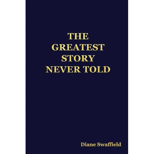 The Greatest Story Never Told - Paperback