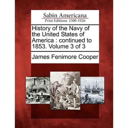 History of the Navy of the United States of America: Continued to 1853. Volume 3 of 3 - Paperback
