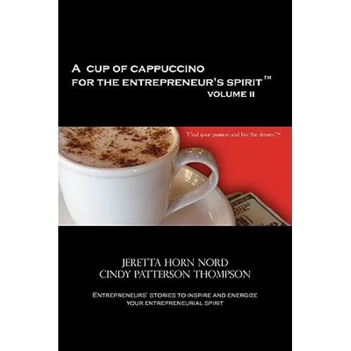 A Cup of Cappuccino for the Entrepreneur's Spirit Volume II - Hardcover