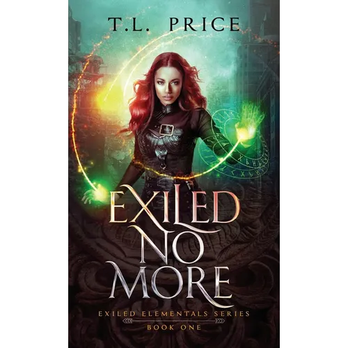 Exiled No More: Exiled Elementals Series (Book One) - Hardcover