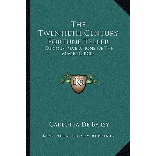 The Twentieth Century Fortune Teller: Curious Revelations Of The Magic Circle - Paperback