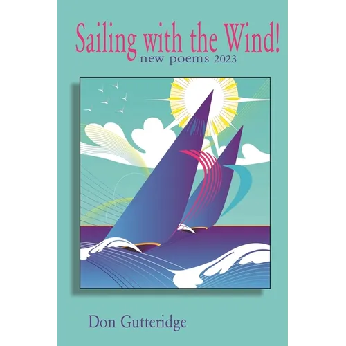 Sailing with the Wind!: New Poems 2023 - Paperback