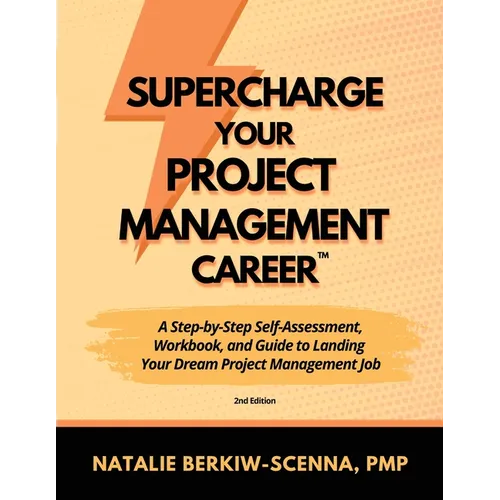 Supercharge Your Project Management Career: A Step-By-Step Self-Assessment, Workbook, and Guide to Landing Your Dream Project Management Job - Paperback