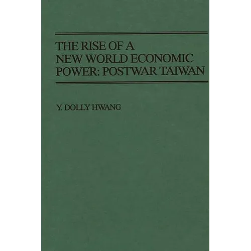 The Rise of a New World Economic Power: Postwar Taiwan
