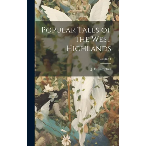 Popular Tales of the West Highlands; Volume 1 - Hardcover