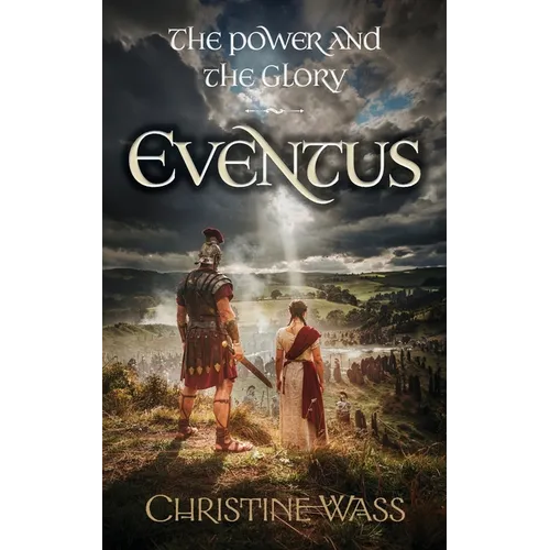 The Power and the Glory - Eventus: A Historical Saga of Roman Britain, Rebellion and Forbidden Love - Paperback