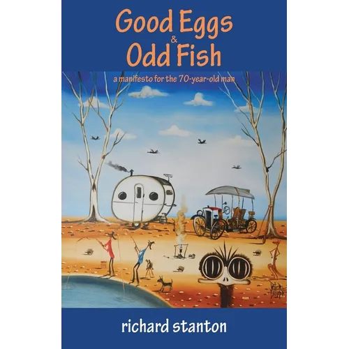 Good Eggs & Odd Fish: a manifesto for the 70-year-old man - Paperback