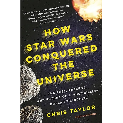 How Star Wars Conquered the Universe: The Past, Present, and Future of a Multibillion Dollar Franchise - Paperback