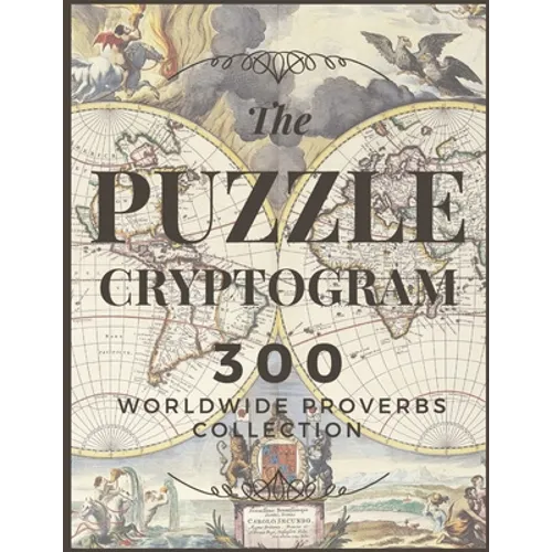 Puzzle Cryptogram: Worldewide Proverbs Collection - Cryptograms Solving Puzzle Books for Adults and Seniors Large Print 8.5