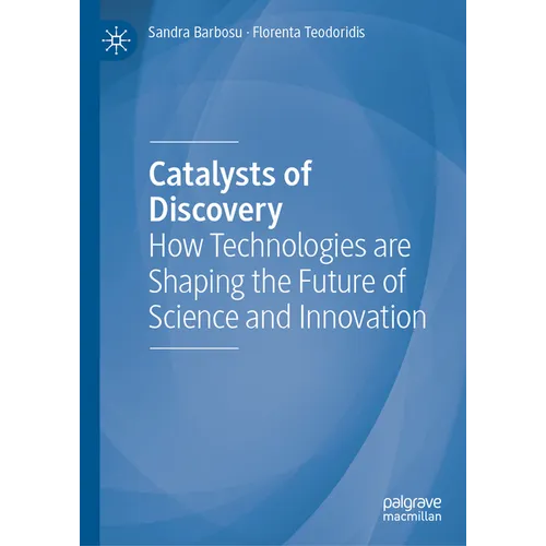 Catalysts of Discovery: How Technologies Are Shaping the Future of Science and Innovation - Hardcover