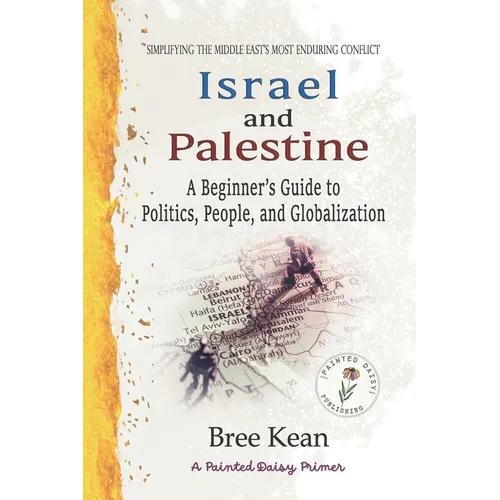 Israel and Palestine: A Beginner's Guide to Politics, People, and Globalization: Simplifying the Middle East's Most Enduring Conflict - Paperback