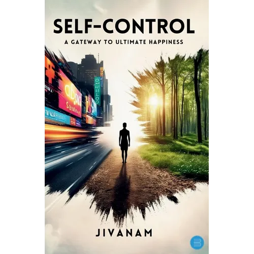 Self-Control: A Gateway to Ultimate Happiness - Paperback