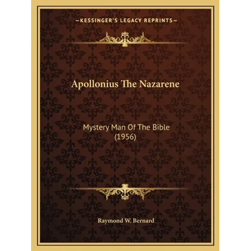 Apollonius The Nazarene: Mystery Man Of The Bible (1956) - Paperback