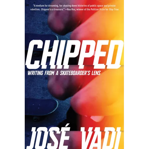 Chipped: Writing from a Skateboarder's Lens - Paperback