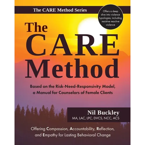 The CARE Method: Based on the Risk-Need-Responsivity Model, a Manual for Counselors of Female Clients - Paperback