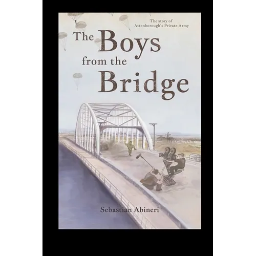 The Boys from the Bridge - The Story of Attenborough's Private Army - Paperback