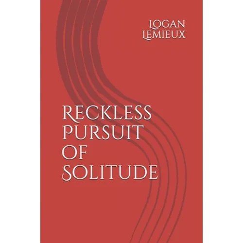 Reckless Pursuit of Solitude