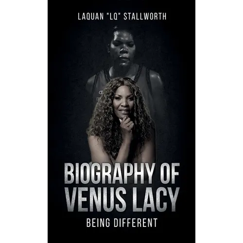 Biography of Venus Lacy - Being Different - Hardcover