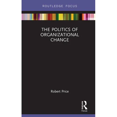 The Politics of Organizational Change - Hardcover