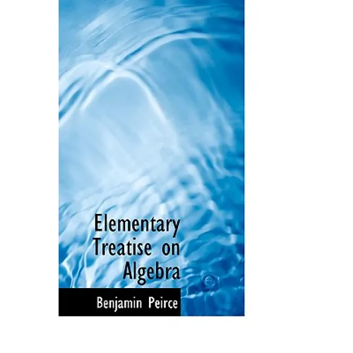 Elementary Treatise on Algebra - Hardcover
