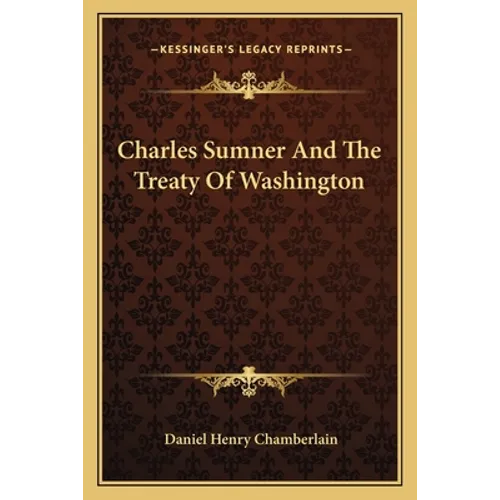 Charles Sumner And The Treaty Of Washington - Paperback